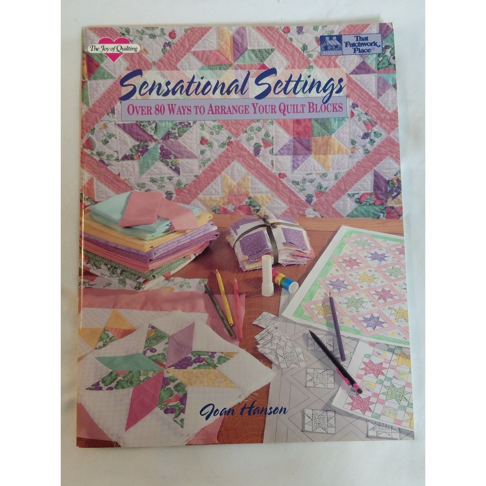 Sensational Settings Over 80 Ways to Arrange Your Quilt Blocks Joan Hanson 1993